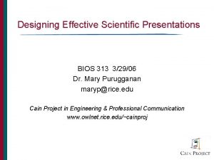 Designing Effective Scientific Presentations BIOS 313 32906 Dr