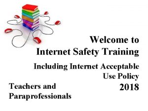 Welcome to Internet Safety Training Including Internet Acceptable
