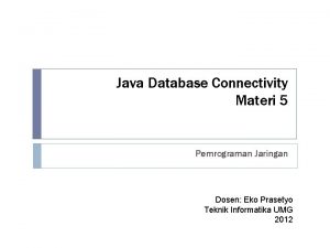 Java Database Connectivity Materi 5 Pemrograman Jaringan Dosen