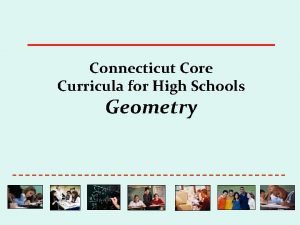 Connecticut Core Curricula for High Schools Geometry Connecticut