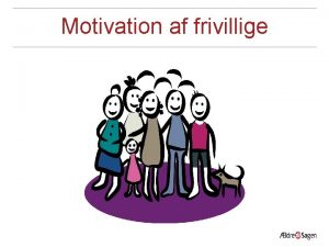 Motivation af frivillige Motivation af frivillige Motivation af