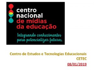 Centro de Estudos e Tecnologias Educacionais CETEC 08012019
