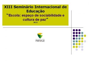 XIII Seminrio Internacional de Educao Escola espao de