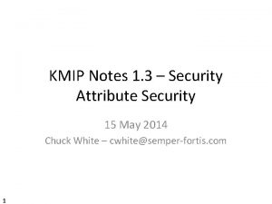 KMIP Notes 1 3 Security Attribute Security 15