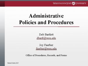 Administrative Policies and Procedures Deb Bartlett dbartlwsu edu