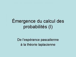 mergence du calcul des probabilits I De lesprance