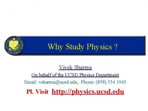 Why Study Physics Vivek Sharma On behalf of