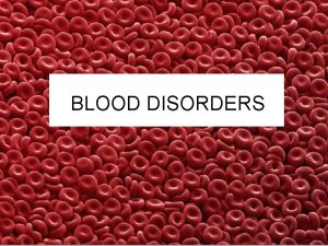 BLOOD DISORDERS 1 Carbon Monoxide Poisoning CO binds