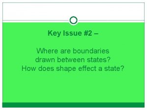 Key Issue 2 Where are boundaries drawn between