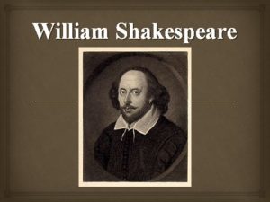 William Shakespeare Shakespeare Facts Born 1564 in StratfordUponAvon