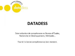 DATADESS Externalisation de comptences en Bureau dtudes Recherche