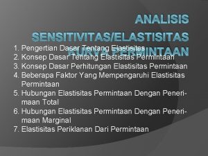 ANALISIS SENSITIVITASELASTISITAS 1 Pengertian Dasar Tentang Elastisitas KURVA