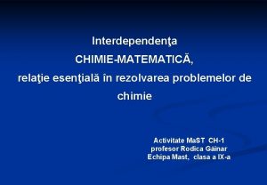 Interdependena CHIMIEMATEMATIC relaie esenial n rezolvarea problemelor de