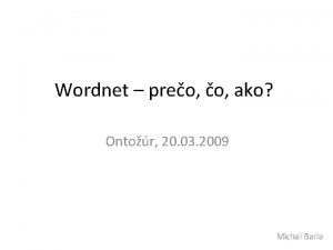 Wordnet preo ako Ontor 20 03 2009 Michal