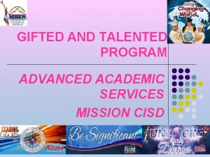 GIFTED AND TALENTED PROGRAM ADVANCED ACADEMIC SERVICES MISSION