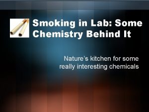 Smoking in Lab Some Chemistry Behind It Natures