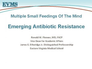 Multiple Small Feedings Of The Mind Emerging Antibiotic