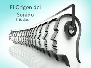 El Origen del Sonido 3 Bsicos Vibracin del