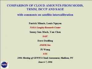 COMPARISON OF CLOUD AMOUNTS FROM MODIS TRMM ISCCP