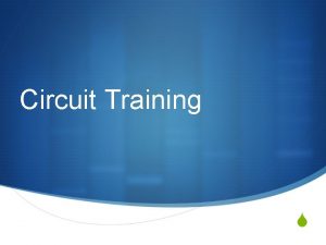 Circuit Training S What is Circuit Training SAn