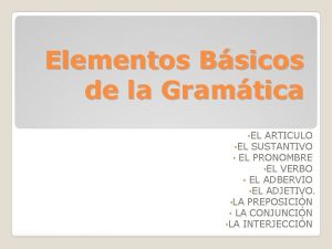 Elementos Bsicos de la Gramtica EL ARTICULO EL