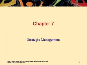 Chapter 7 Strategic Management Chapter 7 Stephen P