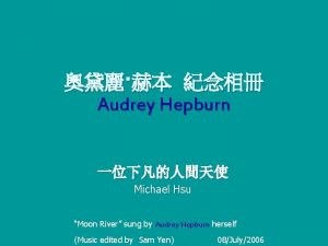 Audrey Hepburn Michael Hsu Moon River sung by