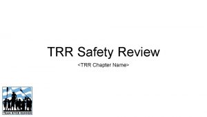 TRR Safety Review TRR Chapter Name Gear Maintenance