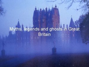 Myths legends and ghosts in Great Britain Some