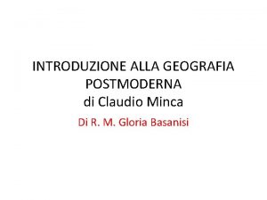 INTRODUZIONE ALLA GEOGRAFIA POSTMODERNA di Claudio Minca Di