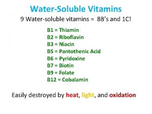 WaterSoluble Vitamins 9 Watersoluble vitamins 8 Bs and