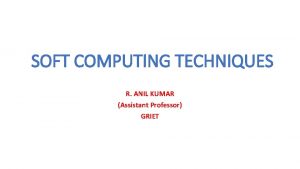 Soft computing techniques