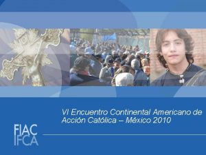 VI Encuentro Continental Americano de Accin Catlica Mxico