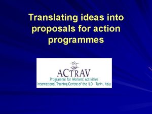 Translating ideas into proposals for action programmes Contents