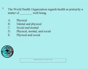 1 The World Health Organization regards health as