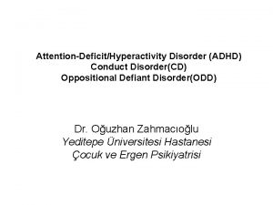 AttentionDeficitHyperactivity Disorder ADHD Conduct DisorderCD Oppositional Defiant DisorderODD