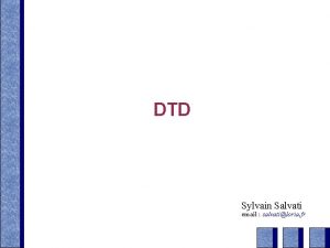 DTD Sylvain Salvati email salvatiloria fr Questce quune