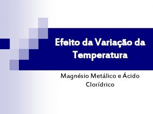 Efeito da Variao da Temperatura Magnsio Metlico e