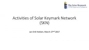 Activities of Solar Keymark Network SKN Jan Erik