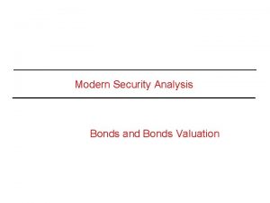 Modern Security Analysis Bonds and Bonds Valuation What