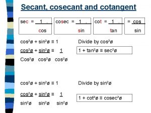 Secant cosecant and cotangent sec 1 cos sin