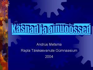 Andrus Metsma Rapla Tiskasvanute Gmnaasium 2004 Maailmamerede ksnad