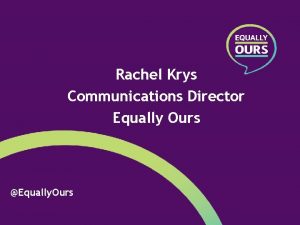 Rachel Krys Communications Director Equally Ours Equally Ours