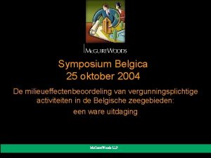Symposium Belgica 25 oktober 2004 De milieueffectenbeoordeling van