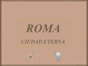 ROMA CIUDAD ETERNA Los recuerdos de la ciudad