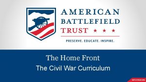 The Home Front The Civil War Curriculum The