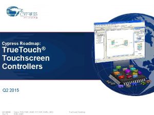 Cypress Roadmap True Touch Touchscreen Controllers Q 2