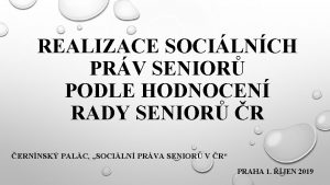 REALIZACE SOCILNCH PRV SENIOR PODLE HODNOCEN RADY SENIOR