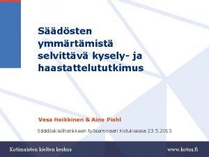 Sdsten ymmrtmist selvittv kysely ja haastattelututkimus Vesa Heikkinen