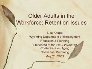 Older Adults in the Workforce Retention Issues Lisa